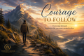 Courage to Follow