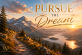 Pursue the Dream